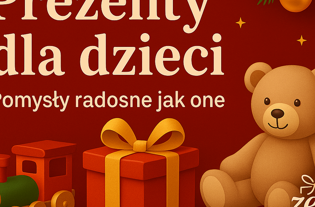 Prezenty dla dzieci — Top 10 pomysłów na Święta 2025
