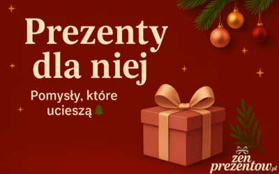 Prezenty dla niej — Top 10 pomysłów na Święta 2025