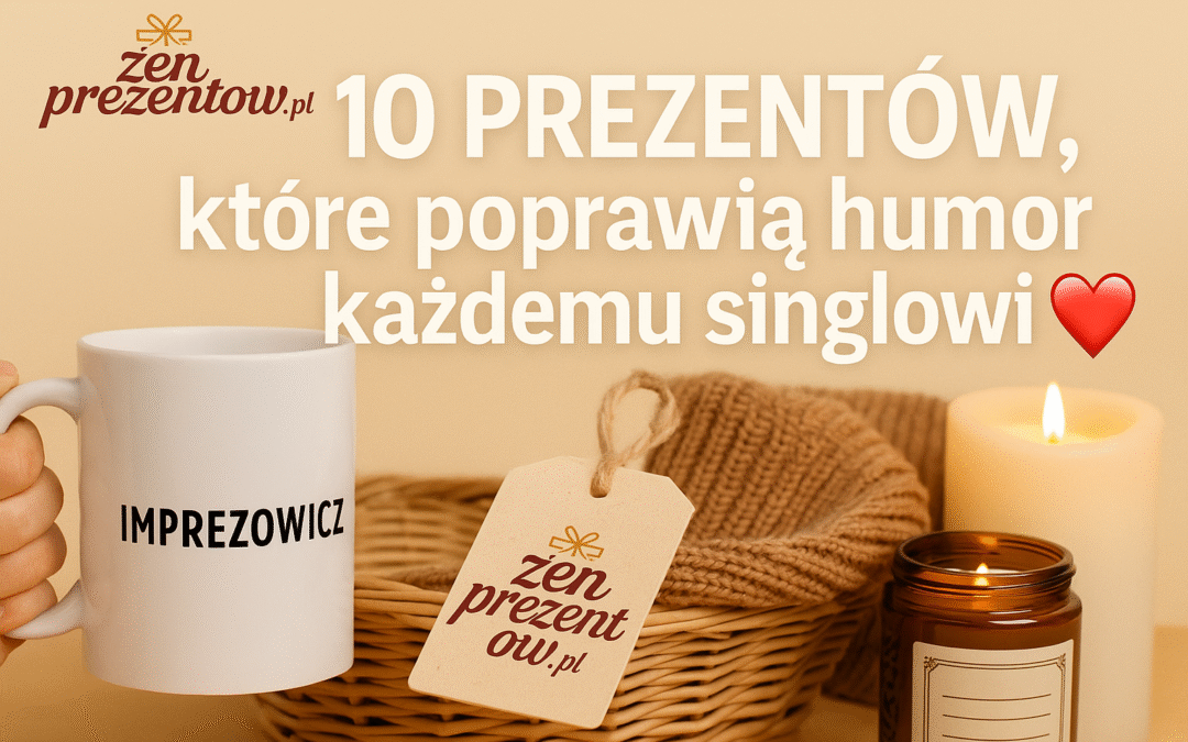 Co kupić singlowi lub singielce, żeby poprawić im humor? 